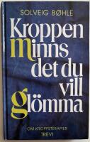Kroppen minns det du vill gl&ouml;mma - [om kroppsterapier]