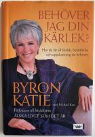 Beh&ouml;ver jag din k&auml;rlek? : hur du f&aring;r all k&auml;rlek, sympati och uppskattning du beh&ouml;ver
