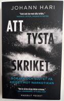 Att tysta skriket : b&ouml;rjan och slutet p&aring; kriget mot narkotikan