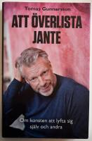 Att &ouml;verlista Jante : om konsten att lyfta sig sj&auml;lv och andra