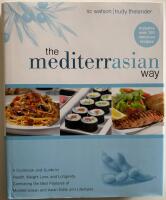 The MediterrAsian Way: A Cookbook and Guide to Health, Weight Loss, and Lon