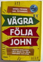 V&auml;gra f&ouml;lja John : hj&auml;rtats intelligens - hela v&auml;gen till h&auml;lsa, framg&aring;ng och lycka