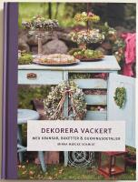 Dekorera vackert :  med kransar, buketter och dukningsdetaljer
