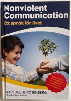 Nonviolent Communication : ett spr&aring;k f&ouml;r livet