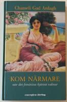 Kom n&auml;rmare : n&auml;r det feminina hj&auml;rtat vaknar