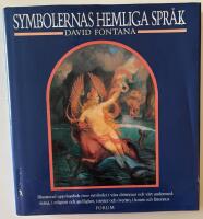 Symbolernas hemliga spr&aring;k - illustrerad uppslagsbok &ouml;ver symboler i v&aring;ra dr&ouml;mmar och v&aring;rt undermedvetna, i religion och andlighet, i myter och &ouml;vertro, i konst och litteratur
