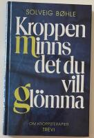 Kroppen minns det du vill gl&ouml;mma - [om kroppsterapier]