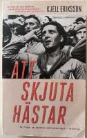 Att skjuta h&auml;star - [en roman om spanska inb&ouml;rdeskriget]
