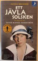 Ett j&auml;vla solsken : en biografi om Ester Blenda Nordstr&ouml;m