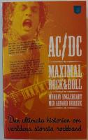AC/DC - maximal rock & roll : [den ultimata historien om v&auml;rldens st&ouml;rsta rockband]