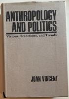 Anthropology and politics : Visions, traditions, and trends