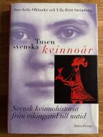 Tusen svenska kvinno&aring;r : Svensk kvinnohistoria fr&aring;n vikingatid till nutid