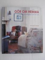 G&ouml;r om hemma : Inredningstips rum f&ouml;r rum