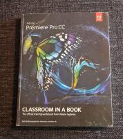 Adobe Premiere Pro CC classroom in a book - the official training workbook from Adobe Systems