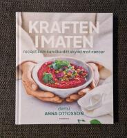 Kraften i maten : recept som kan &ouml;ka ditt skydd mot cancer