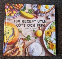 100 recept utan k&ouml;tt och fisk
