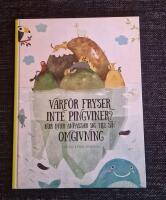 Varf&ouml;r fryser inte pingviner : Hur djur anpassar sig till sin omgivning