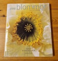 Om blommor : i buketter, i tr&auml;dg&aring;rden, i maten