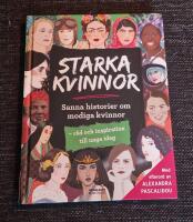 Starka kvinnor : sanna historier om modiga kvinnor