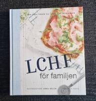 LCHF f&ouml;r familjen : den goda v&auml;gen till m&auml;tta och friska barn