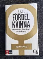 F&ouml;rdel kvinna : den tysta utbildningsrevolutionen