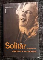 Solit&auml;r : en biografi om Annette Kullenberg