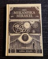 Sm&aring; mekaniska mirakel : magi, mysterier och ett mycket m&auml;rkligt &auml;ventyr