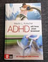 ADHD - att leva utan bromsar : en praktisk v&auml;gledning