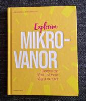 Explosiva mikrovanor : boosta din h&auml;lsa p&aring; bara n&aring;gra minuter