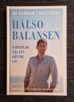 H&auml;lsobalansen : 4 nycklar till ett b&auml;ttre liv - hur du vilar, &auml;ter, tr&auml;nar och sover dig friskare