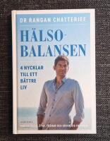 H&auml;lsobalansen : 4 nycklar till ett b&auml;ttre liv - hur du vilar, &auml;ter, tr&auml;nar och sover dig friskare