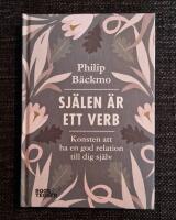 Själen är ett verb : konsten att ha en god relation till dig själv