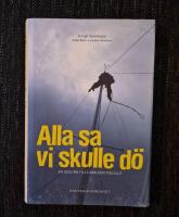 Alla sa vi skulle d&ouml; : en segling tills v&auml;rlden tog slut