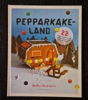 Pepparkakeland : 22 roliga byggen med tydliga skisser och smarta knep