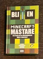 Bli en Minecraftm&auml;stare : s&aring; bygger du en o&ouml;vervinnerlig v&auml;rld i Minecraft
