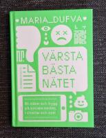 V&auml;rsta b&auml;sta n&auml;tet : bli s&auml;ker och trygg p&aring; sociala medier, i chattar och spel