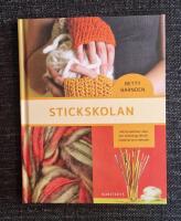 Stickskolan : allt du beh&ouml;ver veta om stickning: teknik, material och metoder