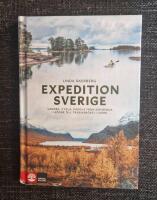 Expedition Sverige : vandra, cykla, paddla fr&aring;n Smygehuk i s&ouml;der till Treriksr&ouml;set i norr
