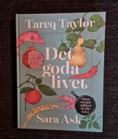 Det goda livet : maten som g&ouml;r skillnad f&ouml;r din h&auml;lsa
