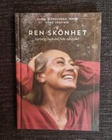 Ren sk&ouml;nhet : naturlig hudv&aring;rd fr&aring;n v&auml;xtriket