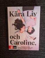 K&auml;ra Liv och Caroline : Liv Str&ouml;mquist och Caroline Ringskog Ferrada-Noli svarar p&aring; fr&aring;gor om livet