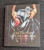 Om jag var din hemmafru eller Hur man f&aring;r en vardag att smaka som en l&ouml;rdag