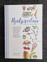 Hj&auml;lpredan f&ouml;r typ 1-diabetes - en hj&auml;lp f&ouml;r f&ouml;r&auml;ldrar, anh&ouml;riga och v&auml;nner till barn och unga med typ 1-diabetes : fylld med matgl&auml;dje, r&aring;d och tips : allt f&ouml;r en enklare vardag