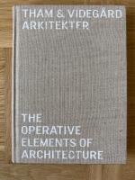 Tham & Videg&aring;rd Arkitekter : the operative elements of architecture