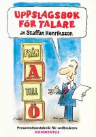 Uppslagsbok f&ouml;r talare : presentationsteknik f&ouml;r ordbrukare : [fr&aring;n A till &Ouml;]