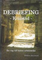 Debriefing - krisst&ouml;d : en v&auml;g till b&auml;ttre arbetsmilj&ouml;