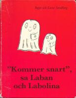 "Kommer snart", sa Laban och Labolina