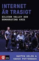 Internet &auml;r trasigt : Silicon Valley och Demokratins kris
