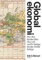 Global ekonomi : hur rika l&auml;nder blev rika och varf&ouml;r fattiga l&auml;nder f&ouml;rblir fattiga