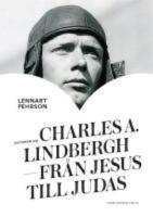 Historien om Charles A. Lindbergh : fr&aring;n Jesus till Judas